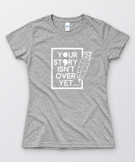 Women's Grey Your Story Isn't Over Yet T-Shirt